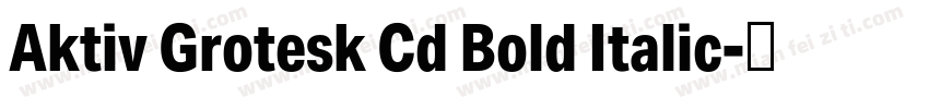 Aktiv Grotesk Cd Bold Italic字体转换
